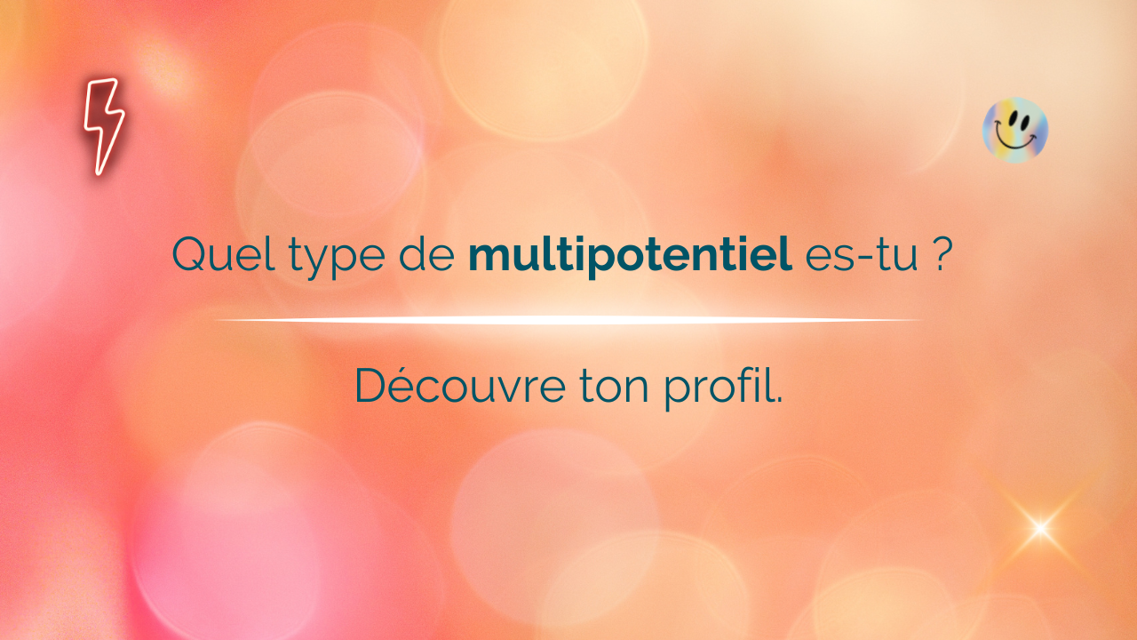 Quel type de multipotentiel estu ? Le test pour découvrir ton profil
