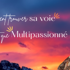 Comment trouver sa voie sans éteindre ta personnalité de multipassionné ?